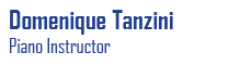 Domenique Tanzini, Piano Instructor